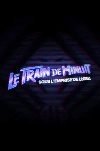 Watch Le Train de Minuit: Sous l'Emprise de Luisa Film